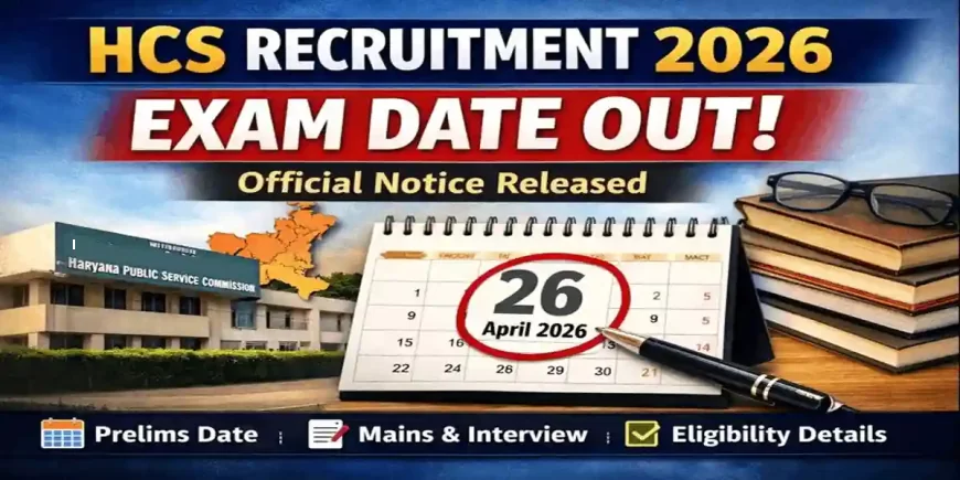 HCS Recruitment 2026 Exam Date Out | HPSC Official Notice