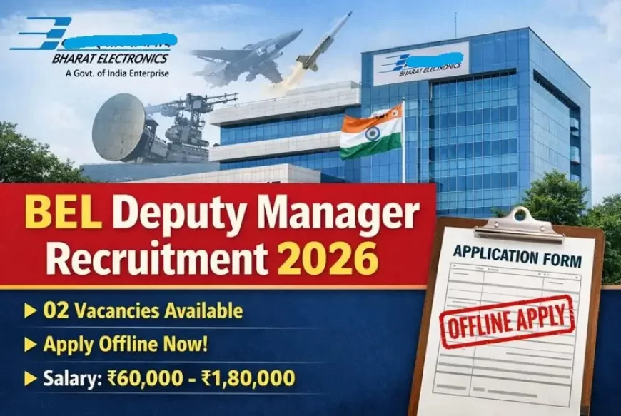 BEL Deputy Manager Recruitment 2026 – Apply Offline for 02 Posts